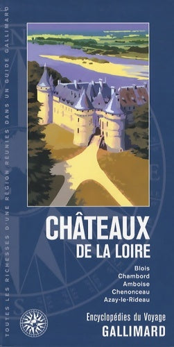 Châteaux de la Loire : Blois chambord amboise chenonceau azay-le-rideau - Collectif -  Encyclopédies du voyage - Livre