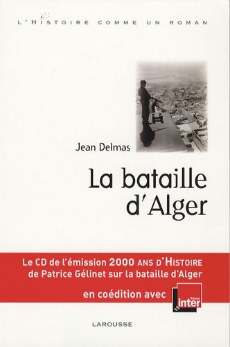La bataille d'Alger - Jean Delmas -  L'Histoire comme un roman - Livre