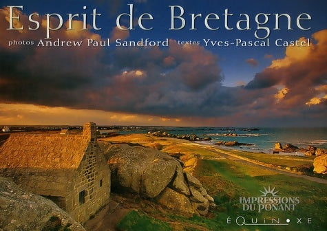 Esprit de Bretagne - Andrew-Paul Sandford -  Impressions du Ponant - Livre
