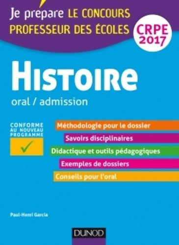 Histoire - professeur des écoles - oral / admission - crpe 2017 (2017) - Paul-henri Garcia -  Je prépare - Livre