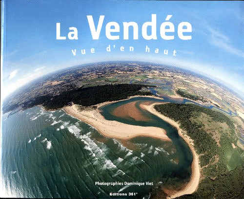 La Vendée vue d'en haut - Dominique Viet -  361° - Livre
