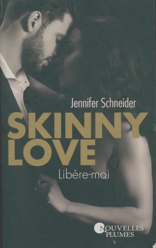 Skinny love : Libère-moi - Jennifer Schneider -  Nouvelles Plumes GF - Livre