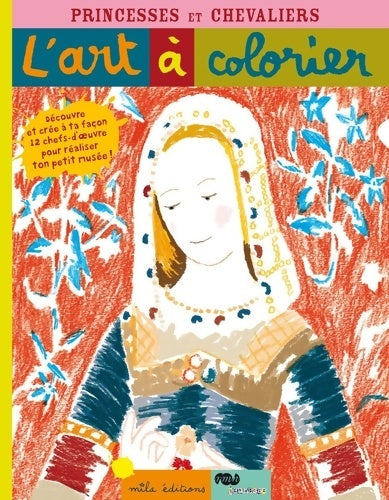 Princesses et chevaliers - Anne Weiss -  L'art à colorier - Livre