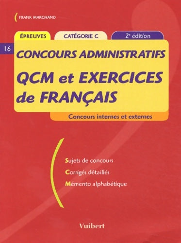 Concours administratifs QCM et exercices de français catégorie c - Frank Marchand -  Concours administratifs - Livre