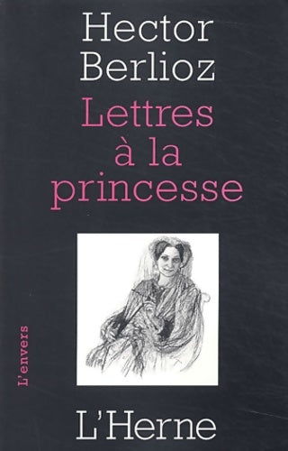 Lettres à la princesse - Hector Berlioz -  L'Herne - Livre