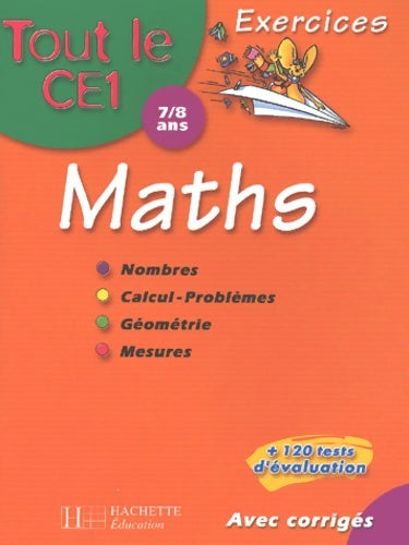 Tout le CE1 : Mathématiques - 7-8 ans (exercices + corrigés + 120 tests d'évaluation) - Daniel Berlion -  Hachette Education GF - Livre
