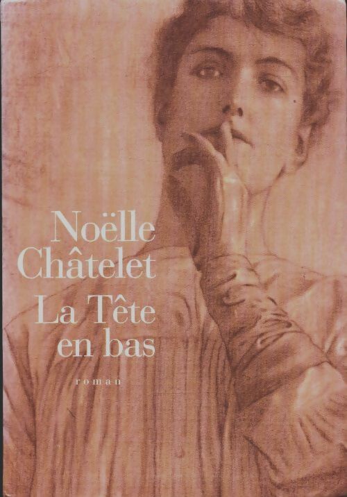 La tête en bas - Noëlle Châtelet -  Seuil GF - Livre