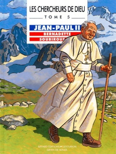 Jean-Paul ii Bernadette soubirous Tome V - Grain De Soleil -  Bayard Jeunesse GF - Livre