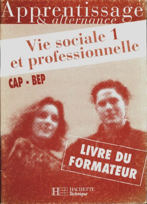 Vie sociale et professionnelle cap-bep tome 1. Livre du formateur - Fabbro -  Hachette Education GF - Livre