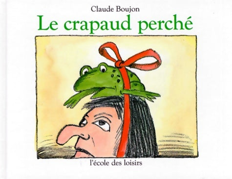 Le crapaud perché - Claude Boujon -  L'ecole des loisirs - Livre