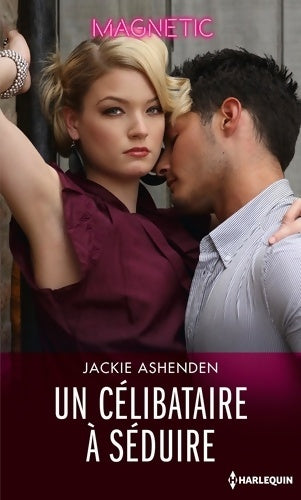 Un célibataire à séduire - Jackie Ashenden -  Magnetic - Livre