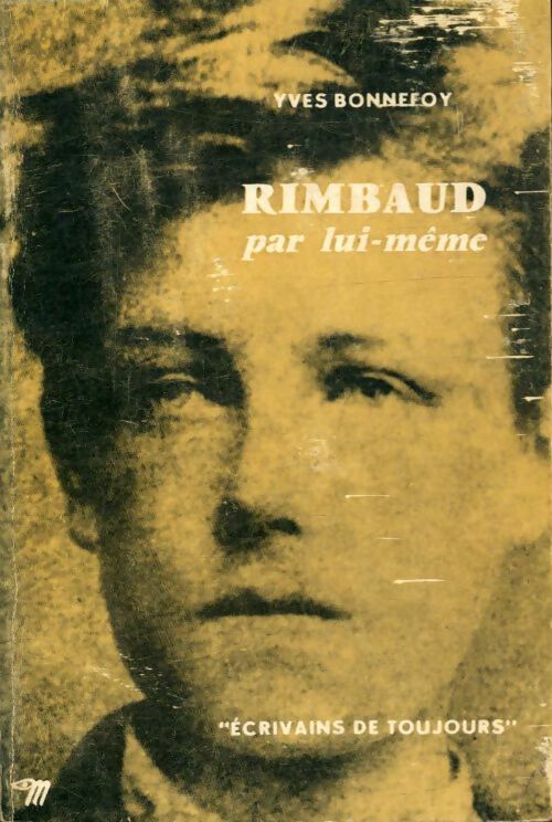 Rimbaud par lui-même - Yves Bonnefoy -  Ecrivains de toujours - Livre