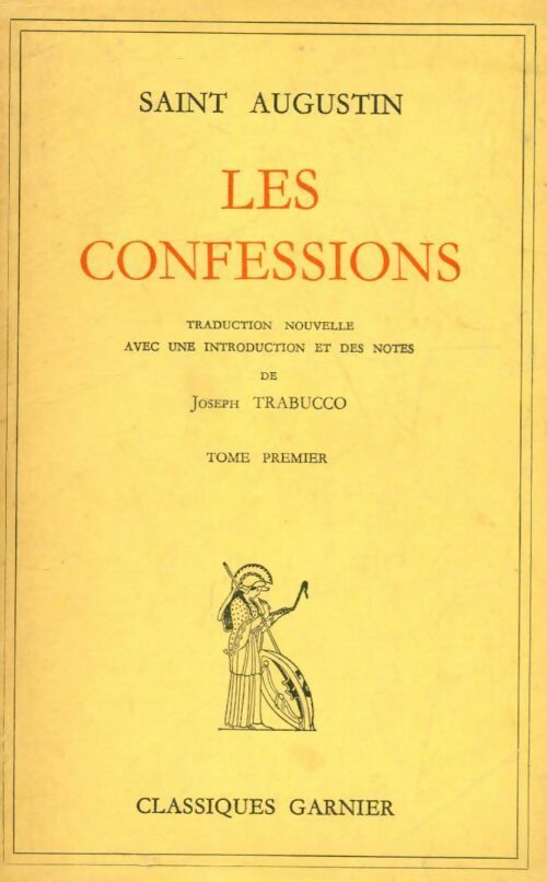 Les confessions Tome I - Saint Augustin -  Classiques Garnier - Livre