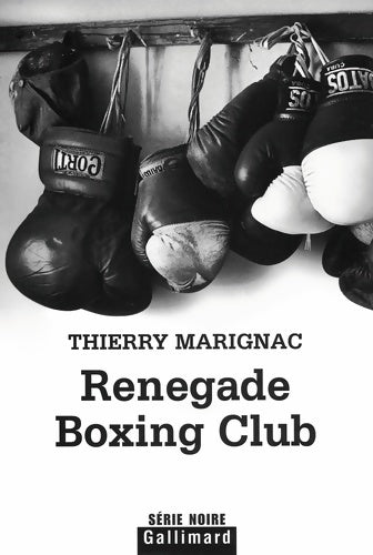 Renegade boxing club - Thierry Marignac -  Série noire - Livre