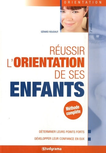 Réussir l'orientation de ses enfants - Gérard Roudaut -  Guides J orientation - Livre
