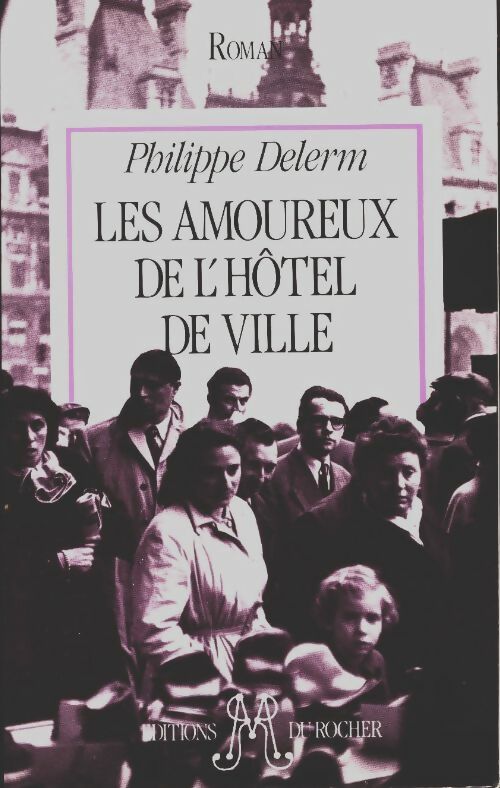 Les amoureux de l'hôtel de ville - Philippe Delerm -  Du rocher - Livre