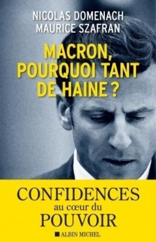 Macron pourquoi tant de haine ? - Maurice Szafran -  Albin Michel GF - Livre