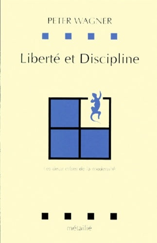Liberté et discipline. Les deux crises de la modernité - Peter Wagner -  Métailié GF - Livre
