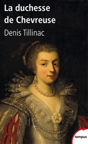 La duchesse de Chevreuse - Denis Tillinac -  Tempus - Livre