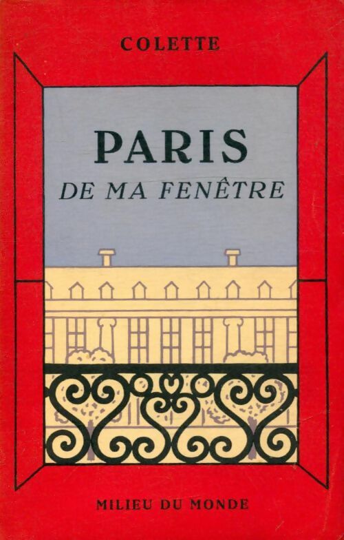 Paris de ma fenêtre - Colette -  Milieu du monde Poche - Livre