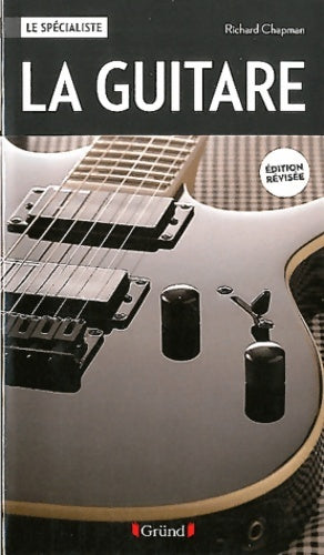 La guitare (nouvelle édition) - Richard Chapman -  Le spécialiste - Livre