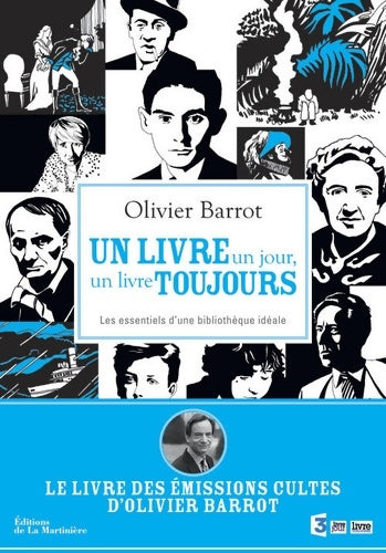 Un livre un jour un livre toujours. Les essentiels d'une bibliothèque idéale - Olivier Barrot -  La Martinière GF - Livre