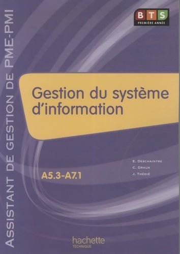 Gestion du système d'information (a5. 3 -a7. 1) BTS ag PME-PMI livre de l'élève éd. 2009 - Eric Deschaintre -  Hachette Education GF - Livre