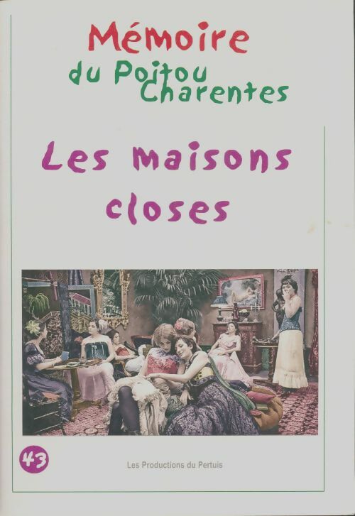 Mémoires du Poitou-Charente n°43 : Les maisons closes - Collectif -  Mémoires du Poitou-Charente - Livre