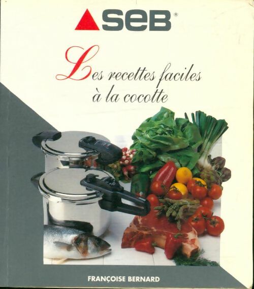 Les recettes faciles à la cocotte - Françoise Bernard -  SEB poche divers - Livre