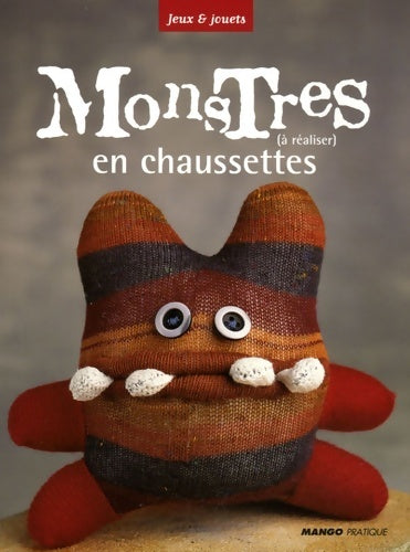 Monstres en chaussettes : A réaliser - John Murphy -  Jeux et jouets - Livre