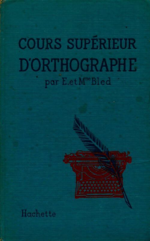 Cours supérieur d'orthographe Cycle d'observation - Edouard Bled -  Hachette poches divers - Livre