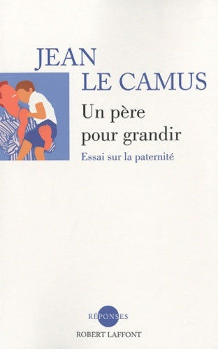 Un père pour grandir - Jean Le Camus -  Réponses - Livre