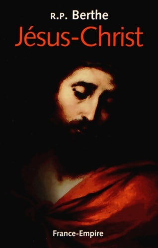 Jésus-Christ - R.P. Berthe -  France-Empire GF - Livre