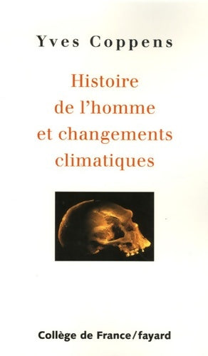 Histoire de l'homme et changements climatiques - Yves Coppens -  Fayard GF - Livre