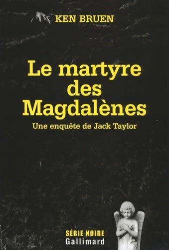 Le martyre des magdalènes : Une enquête de jack taylor - Ken Bruen -  Série noire - Livre