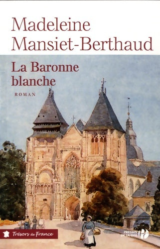 La baronne blanche - Madeleine Mansiet-Berthaud -  Trésors de France - Livre