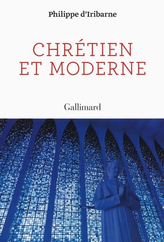 Chrétien et moderne - Philippe D'iribarne -  Gallimard GF - Livre
