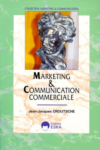 Marketing et communication commerciale - Jean-Jacques Croutsche -  Marketing et communication - Livre