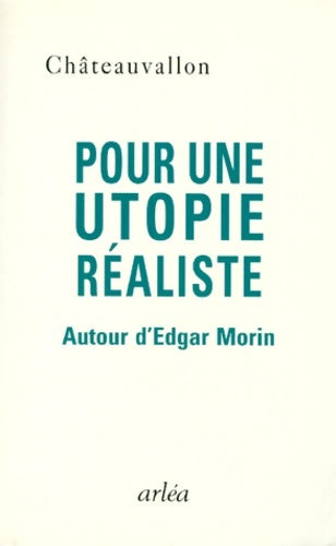 Pour une utopie realiste. Autour d'edgar morin - Collectif -  Arléa GF - Livre