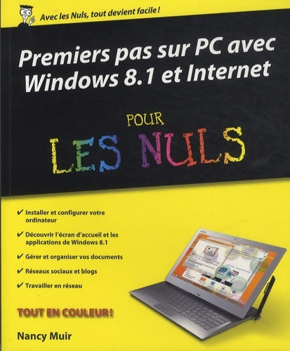 Premiers pas sur pc avec windows 8. 1 et internet pour les nuls - Nancy C. Muir -  Pour les nuls - Livre