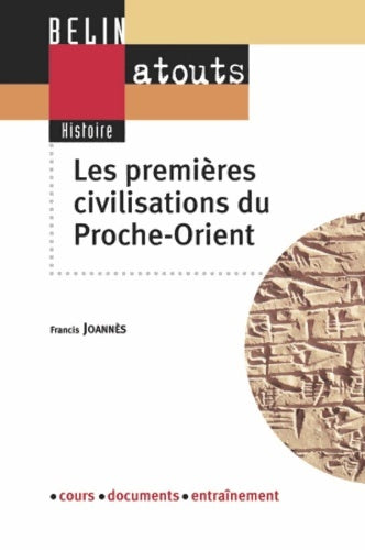 Les premières civilisations du proche-orient - Francis Joannès -  Belin éducation - Livre
