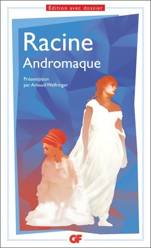 Andromaque - Jean Racine ; Racine -  GF - Livre
