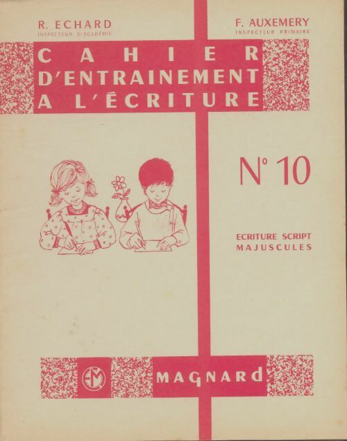 Cahier d'entrainement à l'écriture n°10 - R Echard -  Magnard GF - Livre