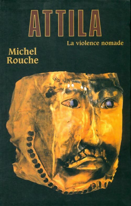 Attila. La violence nomade - Rouche Michel -  Le Grand Livre du Mois GF - Livre