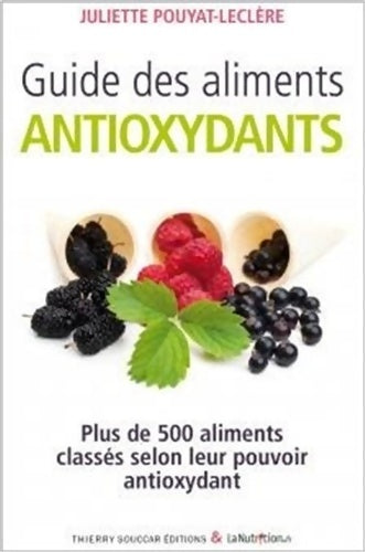 Guide des aliments antioxydants - Juliette Pouyat-leclere -  Souccar poche - Livre