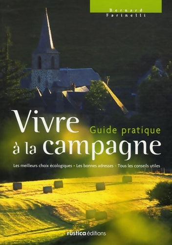 Vivre a la campagne guide pratique - Bernard Farinelli -  Rustica GF - Livre
