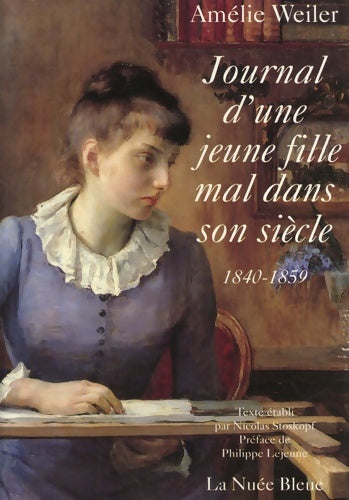 Journal d'une jeune fille mal dans son siècle : 1840-1859 - Amélie Weiler -  Nuée bleue - Livre