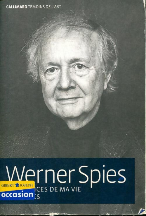 Les chances de ma vie : Mémoires - Werner Spies -  Témoins de l'art - Livre