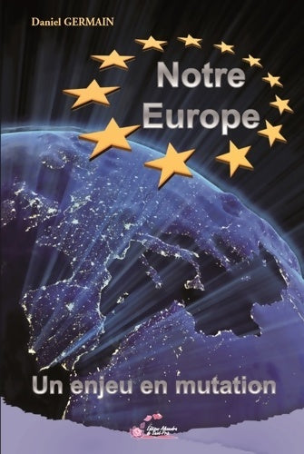 Notre Europe : Un enjeu en mutation - Daniel Germain -  Alexandra de saint-prix - Livre