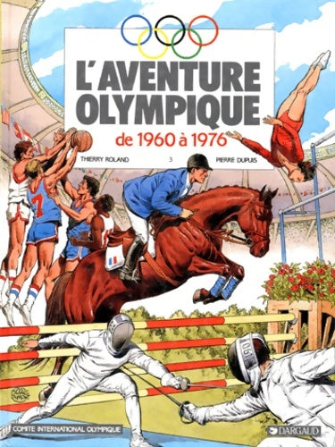 L'aventure olympique de 1960 à 1976 - Thierry Roland -  Dargaud BD - Livre